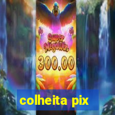 colheita pix